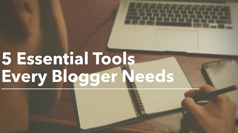 Blogging Tools Every Blogger Needs